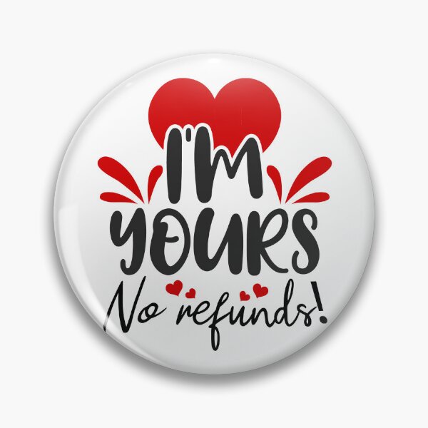 Item preview, Im Yours No Refunds designed and sold by ShopTr3ndy.