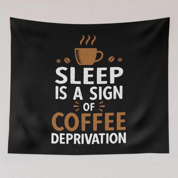 Item preview, Sleep Is A Sign Of Coffee Deprivation designed and sold by Primroaddesigns.