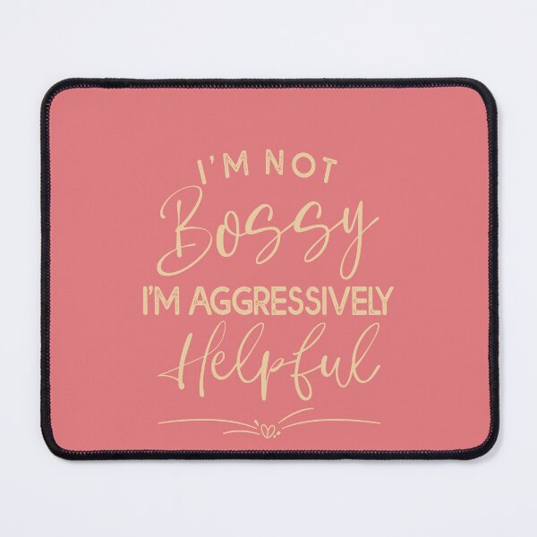 Item preview, I Am Not Bossy I Am Aggressively Helpful Funny Cool Mom Boss designed and sold by Estrytee.