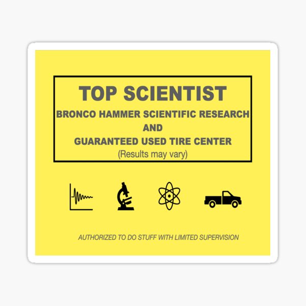 TOP SCIENTIST - Bronco Hammer Scientific Research and Guaranteed Used Tire Center Sticker
