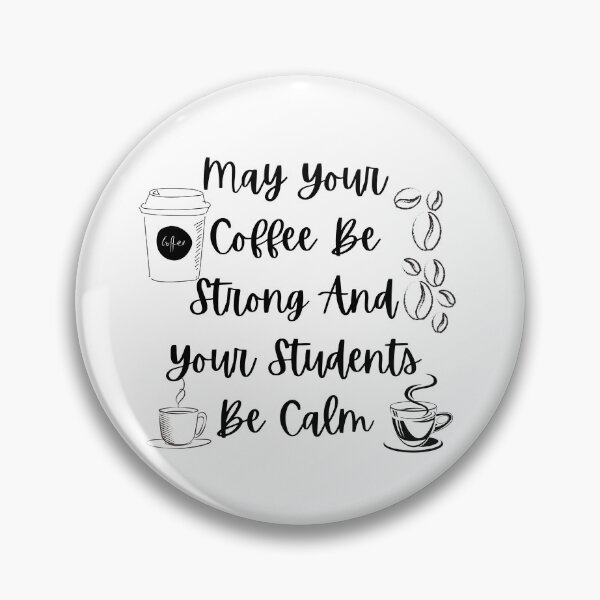 Item preview, May Your Coffee Be Strong And Your Students Be Calm designed and sold by Snorg  Tees ⭐⭐⭐⭐⭐.