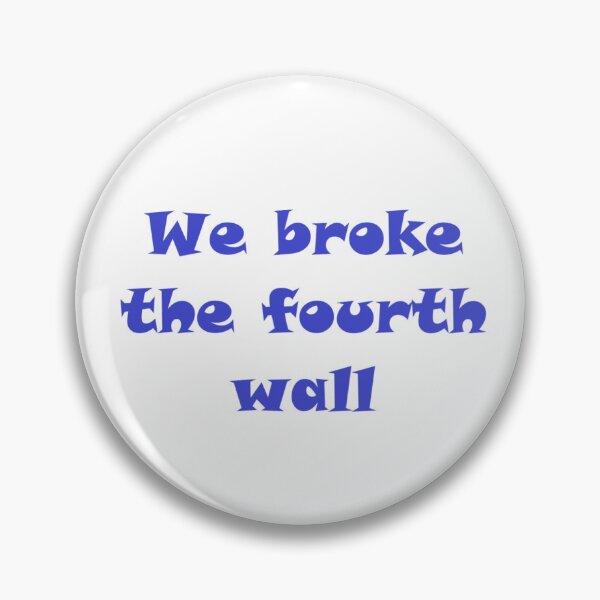Item preview, We Broke the Fourth Wall -- FCG designed and sold by TelkArt.