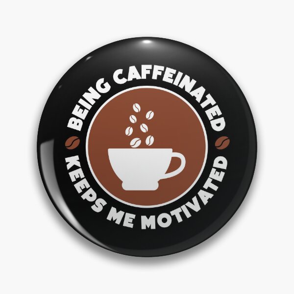 Item preview, BEING CAFFEINATED KEEPS ME MOTIVATED designed and sold by w1ckerman.