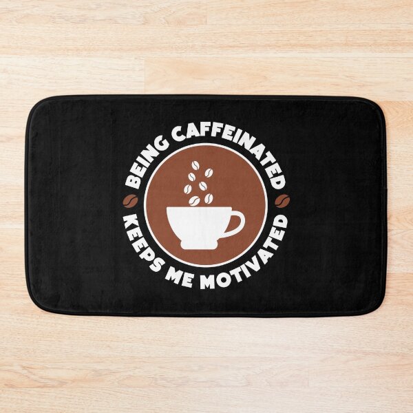 Item preview, BEING CAFFEINATED KEEPS ME MOTIVATED designed and sold by w1ckerman.