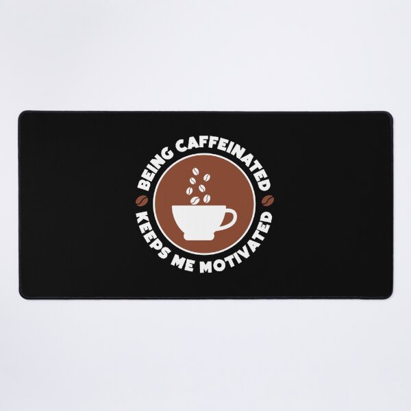 Item preview, BEING CAFFEINATED KEEPS ME MOTIVATED designed and sold by w1ckerman.