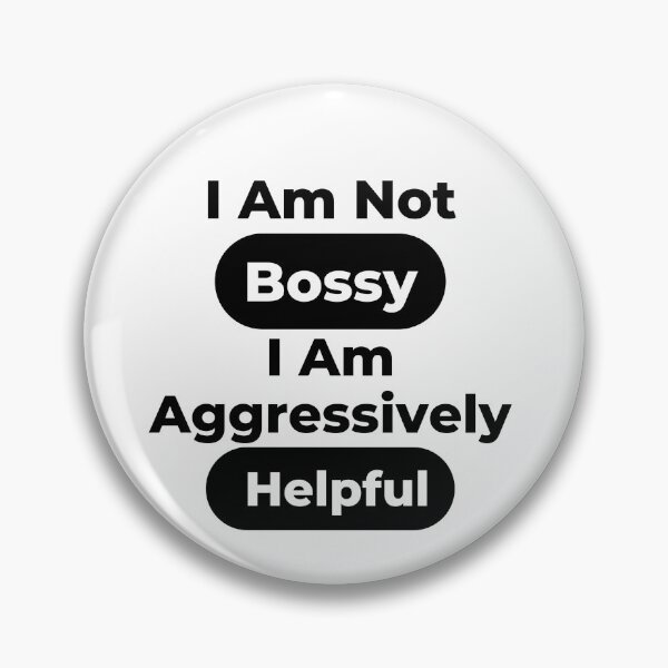 Item preview, I Am Not Bossy I Am Aggressively Helpful designed and sold by Snorg  Tees ⭐⭐⭐⭐⭐.