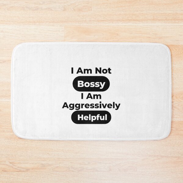 Item preview, I Am Not Bossy I Am Aggressively Helpful designed and sold by Snorg  Tees ⭐⭐⭐⭐⭐.