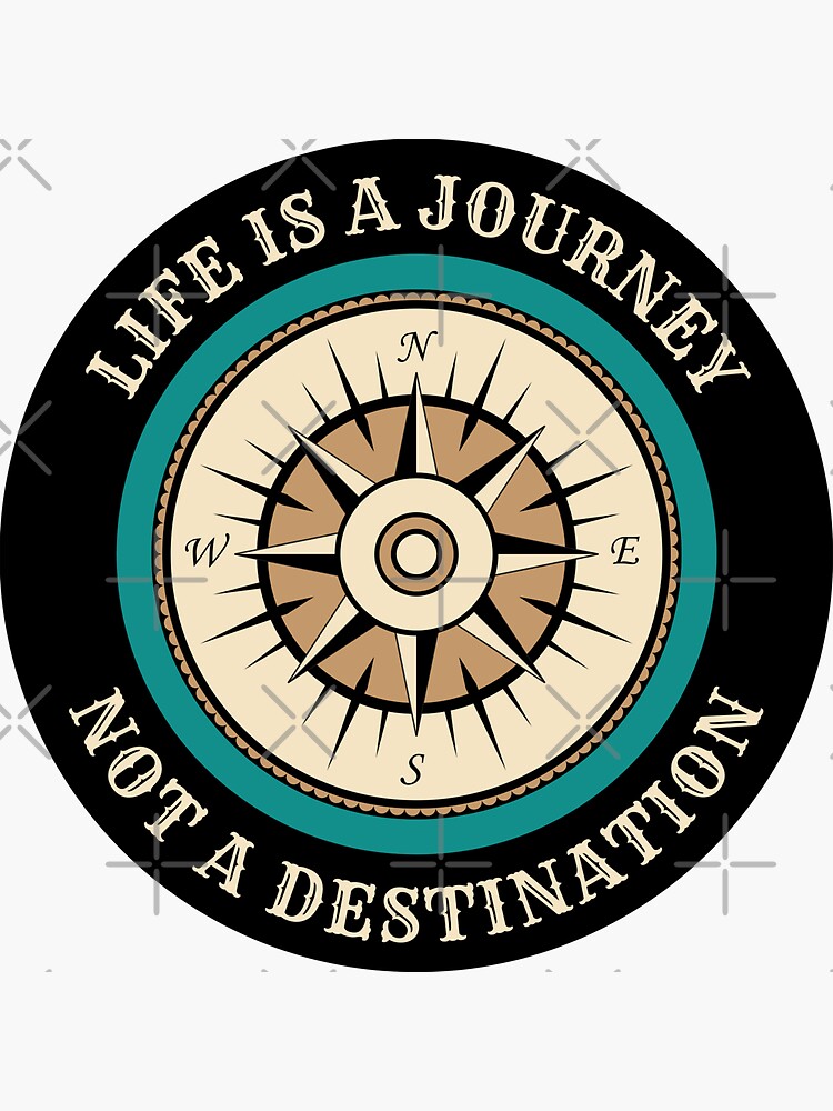 "Life Is A Journey Not a Destination" Sticker for Sale by Einstein12345