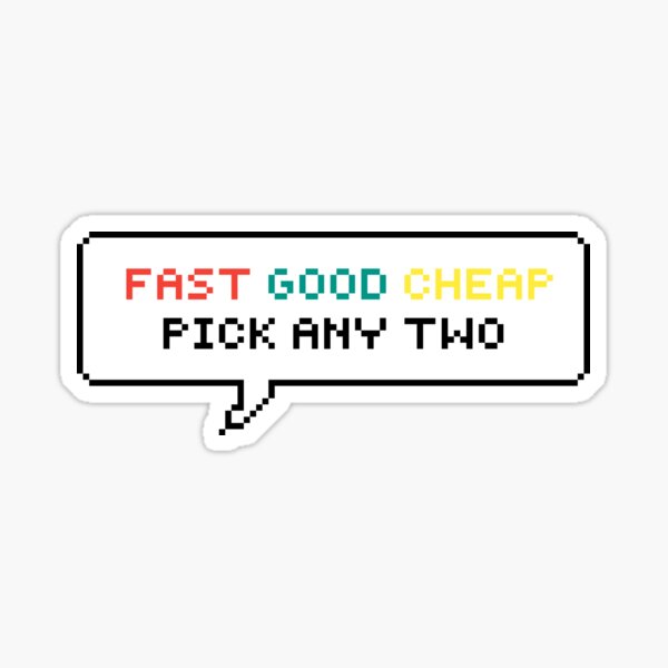 "Fast, Good, Cheap Pick any Two White " Sticker for Sale by
