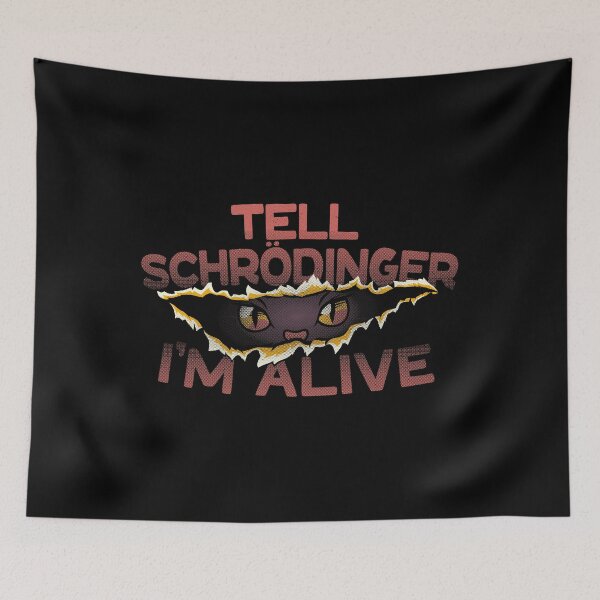 Item preview, Tell Schrödinger I'm Alive by Tobe Fonseca designed and sold by Tobe Fonseca®.