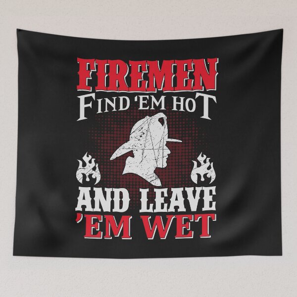 Item preview, Firefighter T-Shirt: Find 'em Hot Leave 'em Wet designed and sold by Funny-Tees4U.