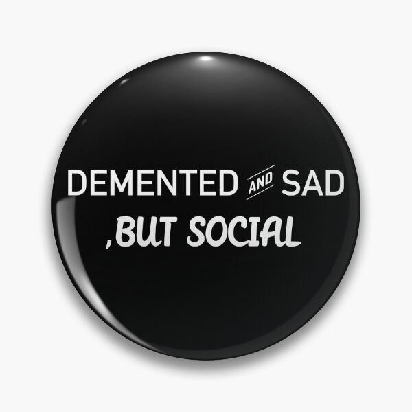 Item preview, Demented and sad, but social designed and sold by MavTon.