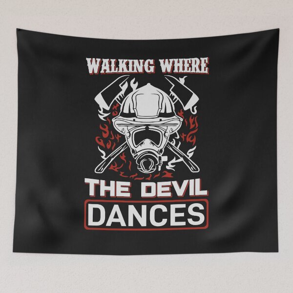 Item preview, Firefighter T-Shirt: Walking Where The Devil Dances designed and sold by Funny-Tees4U.