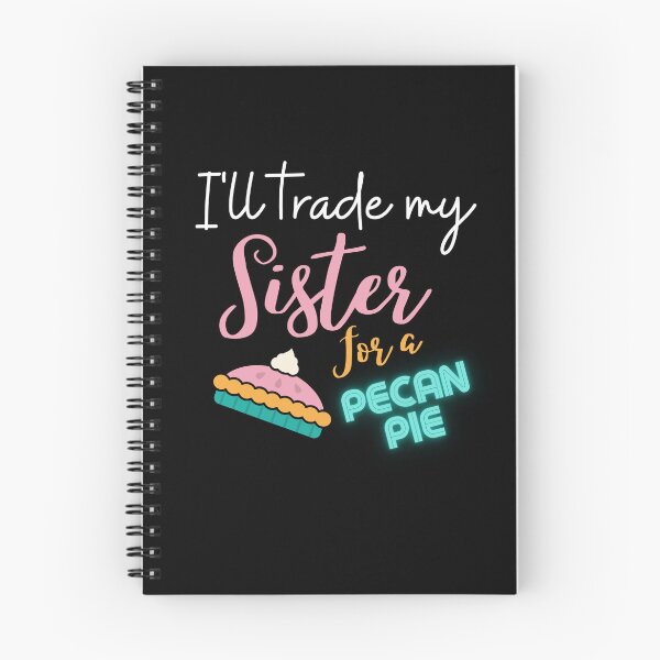 Item preview, funny sister quotes,i'll trade my sister for a pecan pie,funny pecan pie saying designed and sold by behappysiempre.