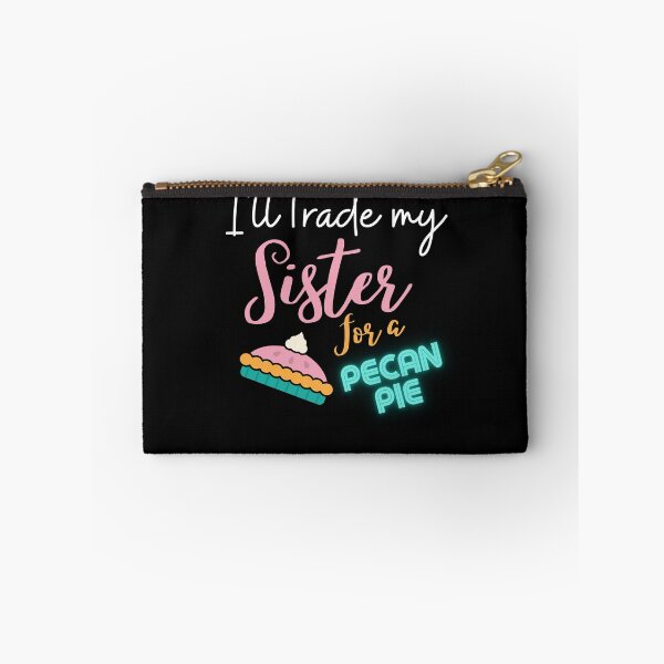 Item preview, funny sister quotes,i'll trade my sister for a pecan pie,funny pecan pie saying designed and sold by behappysiempre.