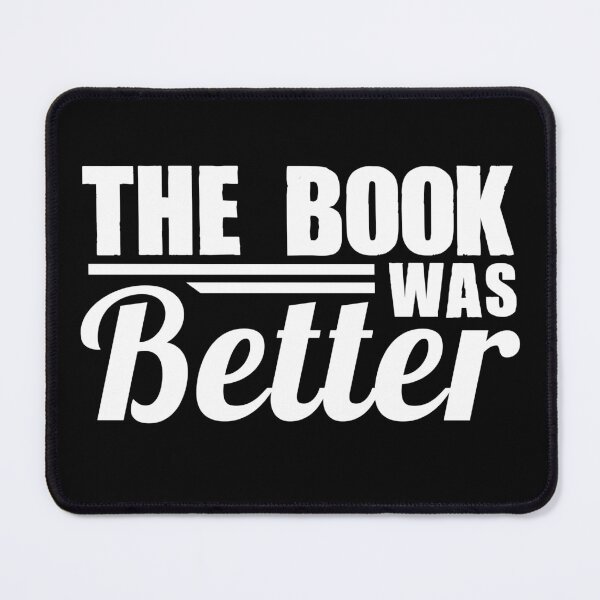 Item preview, The Book Was Better Books Movies Quote Reader Reading Sayings designed and sold by sillyquestions.