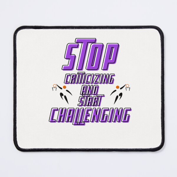 Item preview, stop criticizing and start challenging, basketball fans, basketball quotes, basketball designs designed and sold by Nicedeco.