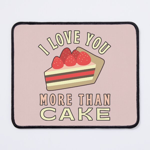 Item preview, I Love You More Than Cake, Sweet Design Perfect For Valentine's Day, Birthday Or Just To Say I Love You designed and sold by TrulyEpoque.