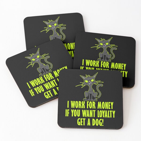 Item preview, I work for money, if you want loyalty - get a dog designed and sold by TshirtMore.