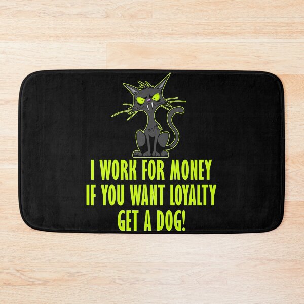 Item preview, I work for money, if you want loyalty - get a dog designed and sold by TshirtMore.
