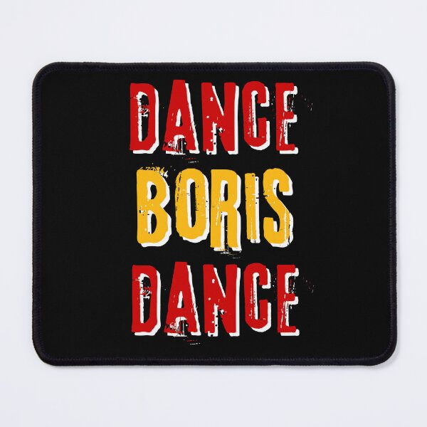 Item preview, «Dance, Boris, Dance» – funny quote – meme designed and sold by fowons.