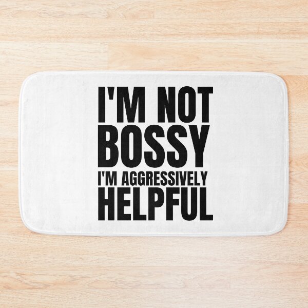 Item preview,  I'm not bossy I am aggresively helpful Bold Typography  designed and sold by X-Trends.