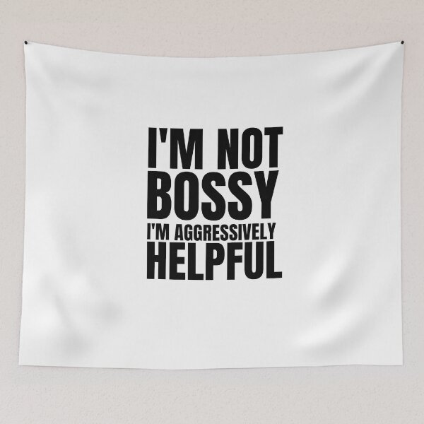 Item preview,  I'm not bossy I am aggresively helpful Bold Typography  designed and sold by X-Trends.