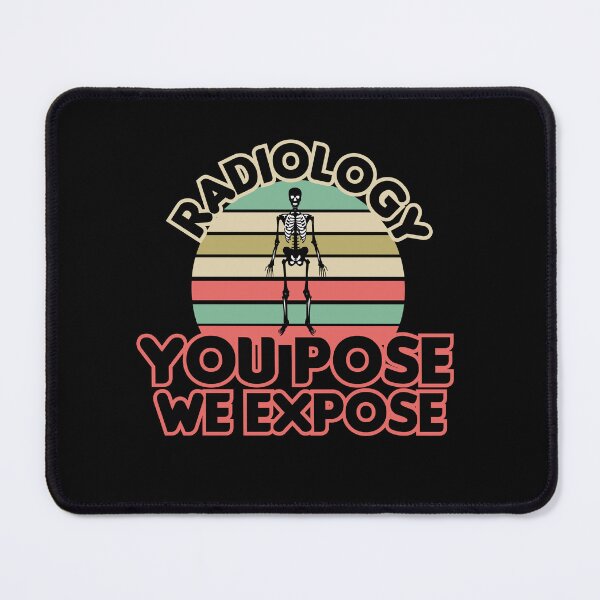 Item preview, Radiology You Pose We Expose, Cool Radiology Students Quote, Funny Radiology  designed and sold by holigan.