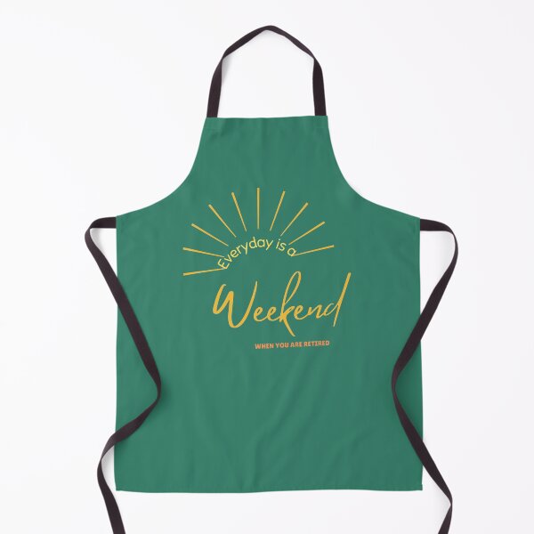 Item preview, Every day is a Weekend when you are retired designed and sold by YourSpace8.