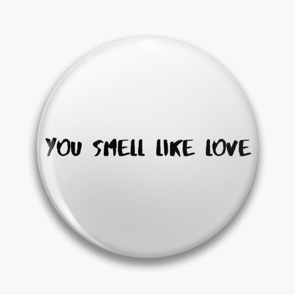 Item preview, You Smell Like Love designed and sold by dimpashkov.