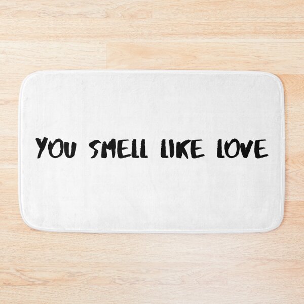 Item preview, You Smell Like Love designed and sold by dimpashkov.