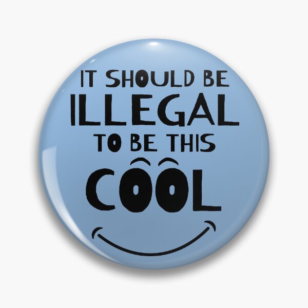 Item preview, It Should Be Illegal To Be This Cool designed and sold by ni3ma.