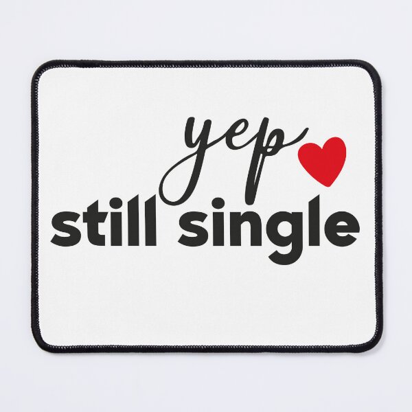 Artikelvorschau, Ja, immer noch Single Shirt, lustiges Valentinstag Shirt, Valentine Shirt, lustiges Single T-Shirt, Valentinstagsgeschenk, Valentinstagsgeschenk bester Freund entworfen und verkauft von NewAdventure.