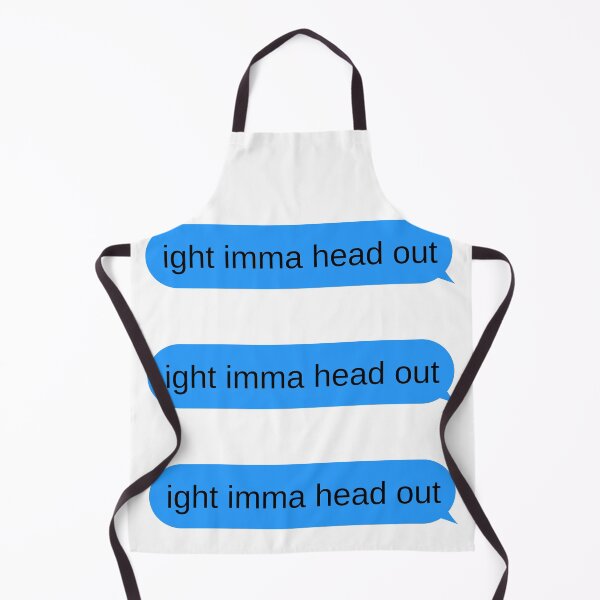 Item preview, Ight Imma Head Out designed and sold by LuckyKermit.