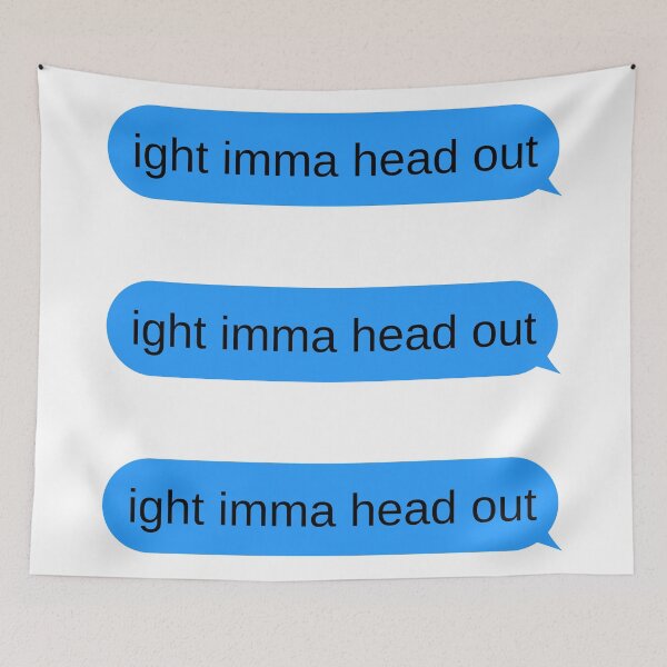 Item preview, Ight Imma Head Out designed and sold by LuckyKermit.