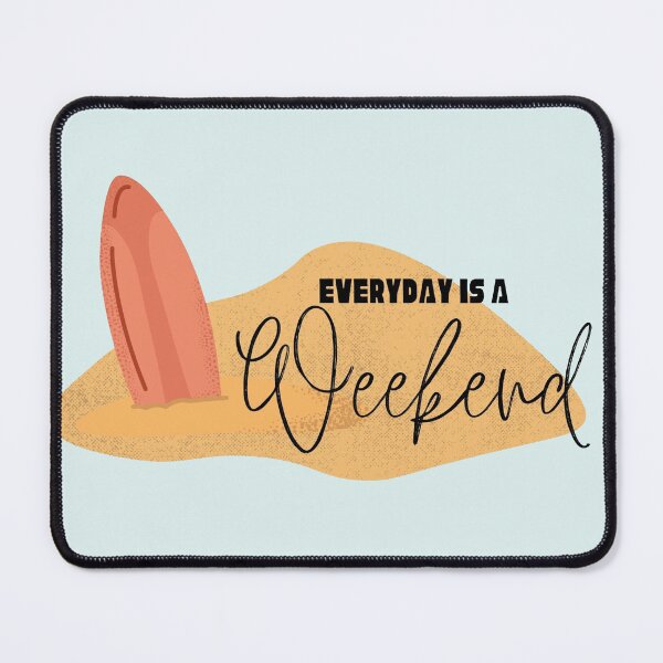 Item preview, Every day is a Weekend designed and sold by YourSpace8.