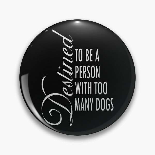 Item preview, Destined to be a Person with too many Dogs designed and sold by DogLifeCo.