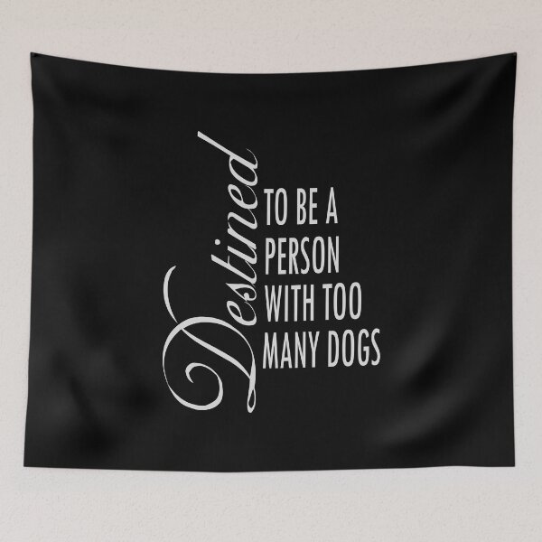 Item preview, Destined to be a Person with too many Dogs designed and sold by DogLifeCo.