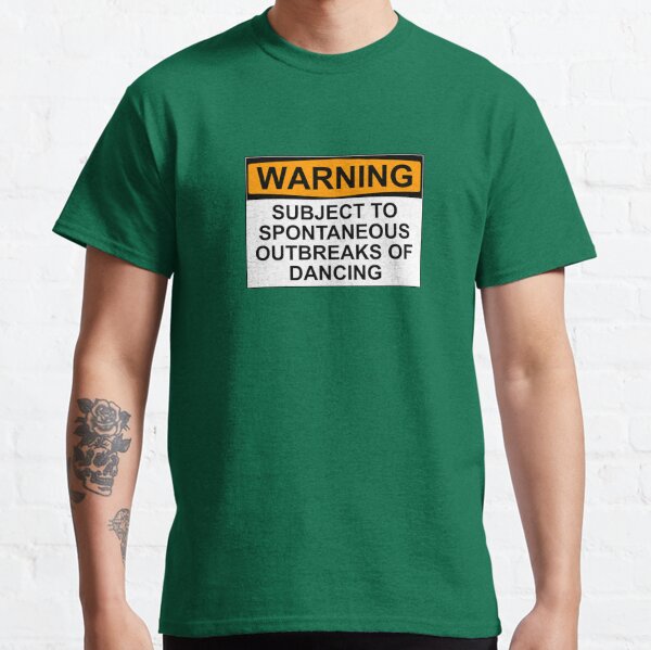 ADVERTENCIA: SUJETO A BROTES ESPONTANEOS DE BAILE Camiseta clásica