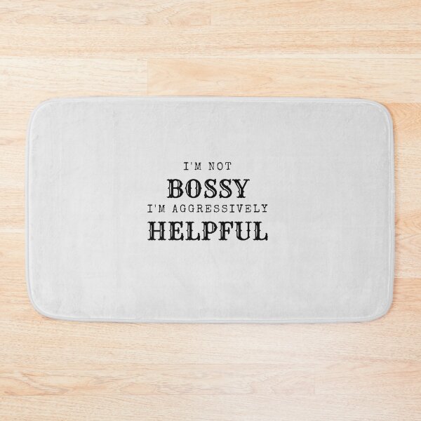 Item preview, I'm Not BOSSY I'm Aggressively HELPFUL by SIMPLE designed and sold by FawadAhmad.