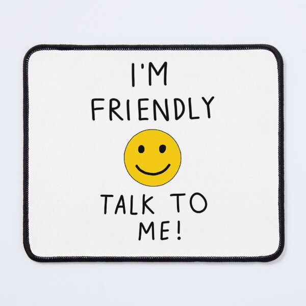 Item preview, I’m friendly, talk to me! designed and sold by Fantistic on Redbubble.