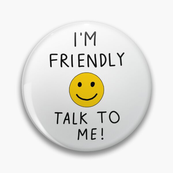 Item preview, I’m friendly, talk to me! designed and sold by Fantistic  on Redbubble.