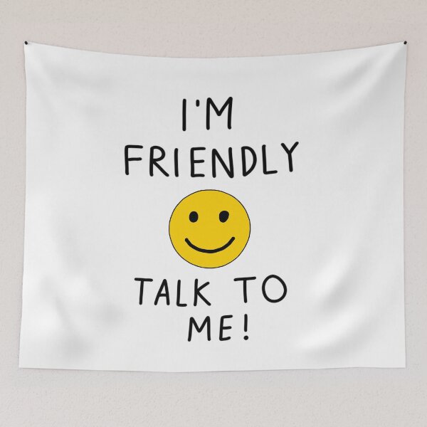 Item preview, I’m friendly, talk to me! designed and sold by Fantistic on Redbubble.