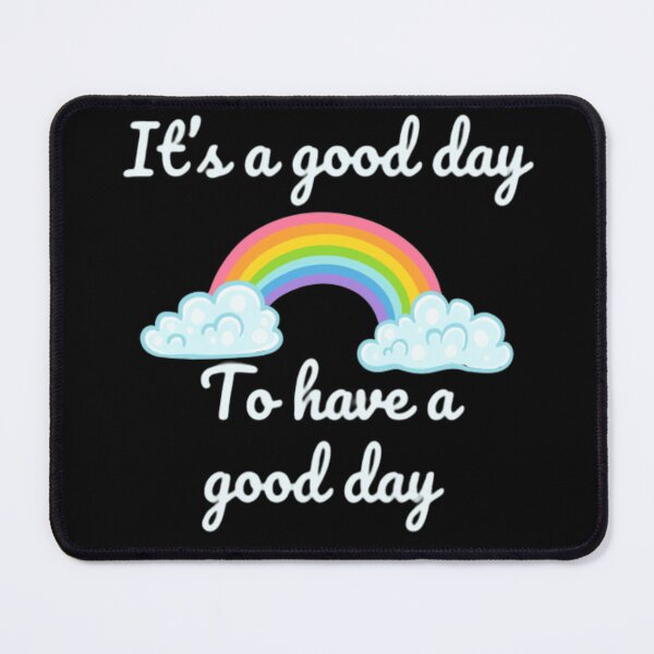 Item preview, Its A Good Day To Have A Good Day designed and sold by RichTeeDesigns.