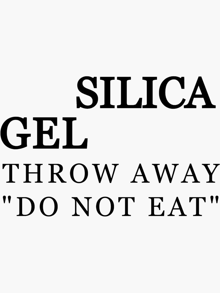 "Silica Gel Throw Away " DO NOT EAT"" Sticker for Sale by JuanKarlos Redbubble