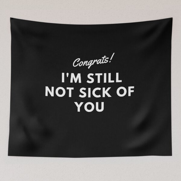 Item preview, Im Still Not Sick Of You  | Romantic Gift for Valentines designed and sold by Brimwood.