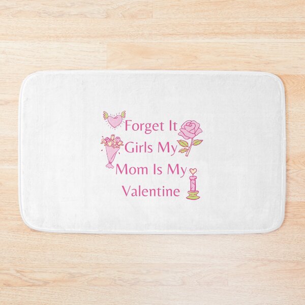 Item preview, Forget It Girls My Mom Is My Valentine designed and sold by Snorg  Tees ⭐⭐⭐⭐⭐.