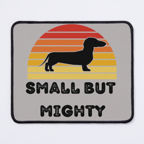 Item preview, Dachshunds Are Small But Mighty designed and sold by Losthorsedesign.