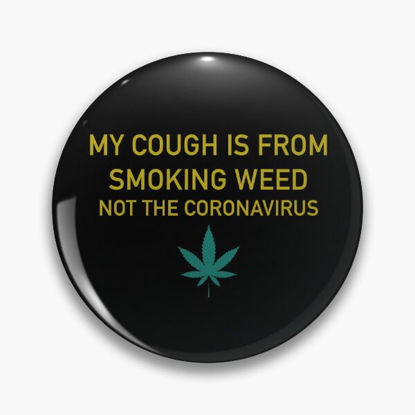 Item preview, My cough is from smoking weed, not the coronavirus designed and sold by ArtAndDesignA.