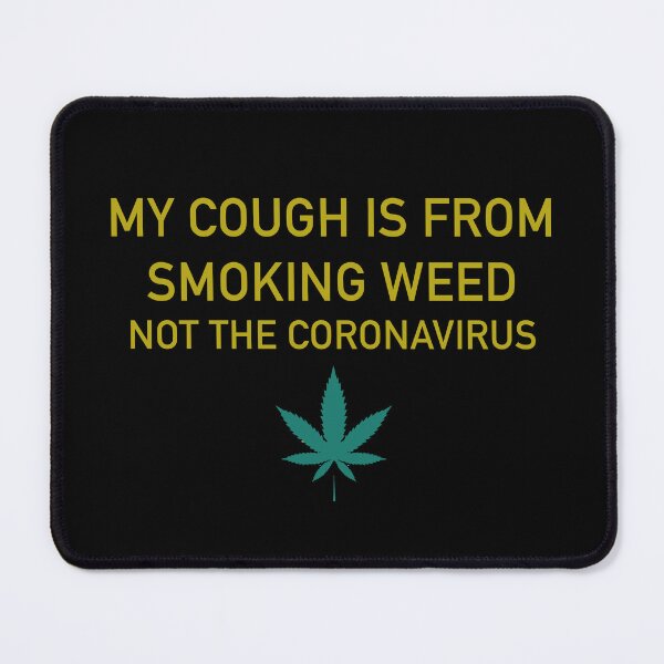 Item preview, My cough is from smoking weed, not the coronavirus designed and sold by ArtAndDesignA.